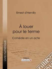 À louer pour le termeComédie en un acte. E-book. Formato EPUB ebook di Ligaran