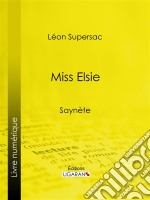 Miss ElsieSaynète. E-book. Formato EPUB ebook