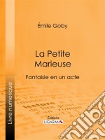 La Petite MarieuseFantaisie en un acte. E-book. Formato EPUB ebook