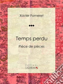 Temps perduPièce de pièces. E-book. Formato EPUB ebook di Ligaran