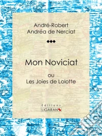 Mon Noviciatou Les Joies de Lolotte. E-book. Formato EPUB ebook