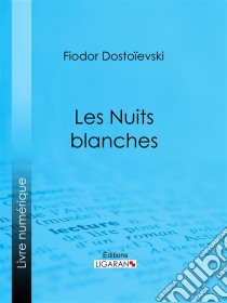 Les Nuits blanches. E-book. Formato EPUB ebook di Ligaran