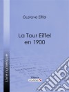 La tour Eiffel en 1900. E-book. Formato EPUB ebook