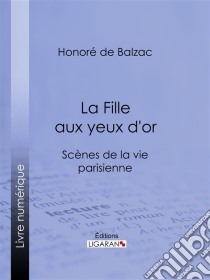 La Fille aux yeux d'or. E-book. Formato EPUB ebook di Honoré de Balzac