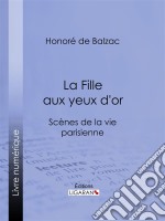 La Fille aux yeux d&apos;or. E-book. Formato EPUB ebook