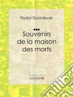 Souvenirs de la Maison des morts. E-book. Formato EPUB ebook