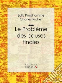 Le Problème des causes finales. E-book. Formato EPUB ebook di Ligaran