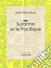 Suzanne et le Pacifique. E-book. Formato EPUB ebook