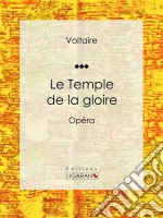 Le Temple de la gloireOpéra. E-book. Formato EPUB ebook