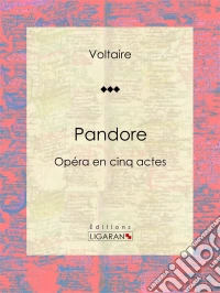 PandoreOpéra en cinq actes. E-book. Formato EPUB ebook