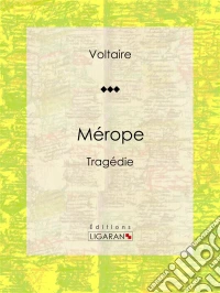 MéropeTragédie. E-book. Formato EPUB ebook