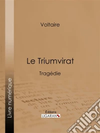Le TriumviratTragédie. E-book. Formato EPUB ebook