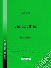 Les ScythesTragédie. E-book. Formato EPUB ebook