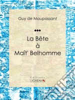 La Bête à Maît&apos; Belhomme. E-book. Formato EPUB ebook