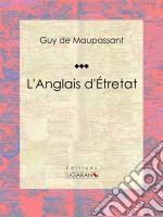 L&apos;Anglais d&apos;Étretat. E-book. Formato EPUB ebook