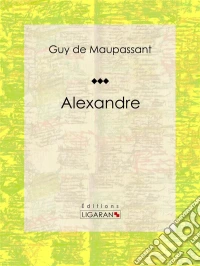 Alexandre. E-book. Formato EPUB ebook