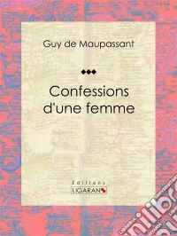 Confessions d'une femme. E-book. Formato EPUB ebook