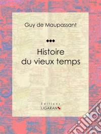 Histoire du vieux temps. E-book. Formato EPUB ebook