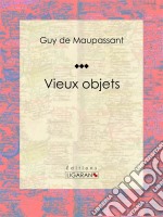 Vieux objets. E-book. Formato EPUB ebook