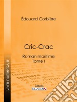 Cric-CracRoman maritime - Tome I. E-book. Formato EPUB ebook