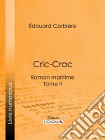 Cric-CracRoman maritime - Tome II. E-book. Formato EPUB ebook