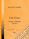 Cric-CracRoman maritime - Tome II. E-book. Formato EPUB ebook