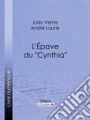 L&apos;Épave du &quot;Cynthia&quot;…. E-book. Formato EPUB ebook