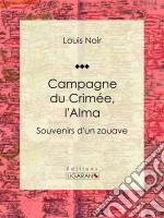 Campagne du Crimée, l&apos;AlmaSouvenirs d&apos;un zouave. E-book. Formato EPUB ebook