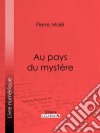 Au pays du mystère. E-book. Formato EPUB ebook