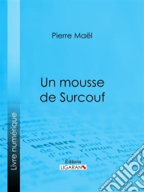 Un mousse de Surcouf. E-book. Formato EPUB ebook di Ligaran