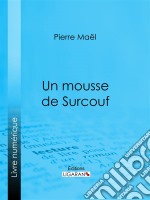 Un mousse de Surcouf. E-book. Formato EPUB ebook