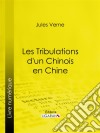 Les Tribulations d&apos;un Chinois en Chine. E-book. Formato EPUB ebook