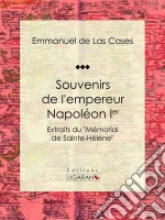 Souvenirs de l&apos;empereur Napoléon IerExtraits du &quot;Mémorial de Sainte-Hélène&quot;. E-book. Formato EPUB ebook