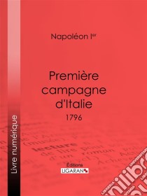 Première campagne d'Italie1796. E-book. Formato EPUB ebook di Ligaran