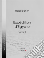 Expédition d&apos;EgypteTome  I. E-book. Formato EPUB ebook