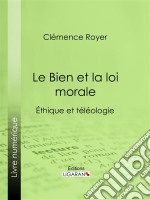 Le Bien et la loi moraleÉthique et téléologie. E-book. Formato EPUB ebook