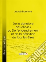 De la signature des choses ou De l&apos;engendrement et de la définition de tous les êtres. E-book. Formato EPUB ebook