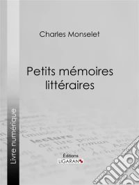 Petits mémoires littéraires. E-book. Formato EPUB ebook