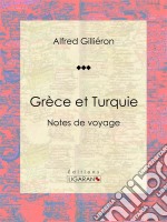 Grèce et TurquieNotes de voyage. E-book. Formato EPUB ebook