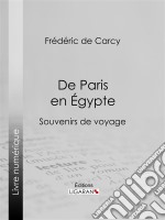 De Paris en ÉgypteSouvenirs de voyage. E-book. Formato EPUB ebook