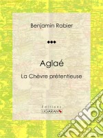 AglaéLa Chèvre prétentieuse. E-book. Formato EPUB ebook