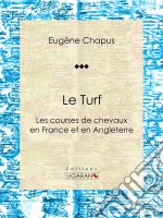 Le Turfou Les courses de chevaux en France et en Angleterre. E-book. Formato EPUB ebook