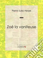 Zoé la vaniteuse. E-book. Formato EPUB ebook