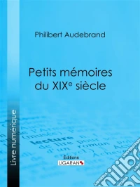 Petits mémoires du XIXe siècle. E-book. Formato EPUB ebook