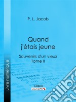 Quand j&apos;étais jeuneSouvenirs d&apos;un vieux - Tome II. E-book. Formato EPUB ebook