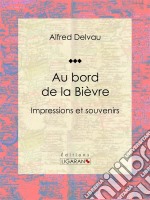 Au bord de la BièvreImpressions et souvenirs. E-book. Formato EPUB ebook