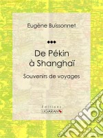 De Pékin à ShanghaïSouvenirs de voyages. E-book. Formato EPUB ebook