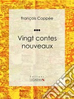 Vingt contes nouveaux. E-book. Formato EPUB ebook