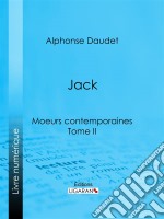 Jack : moeurs contemporainesTome II. E-book. Formato EPUB ebook