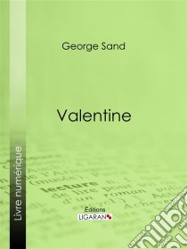 Valentine. E-book. Formato EPUB ebook di George Sand